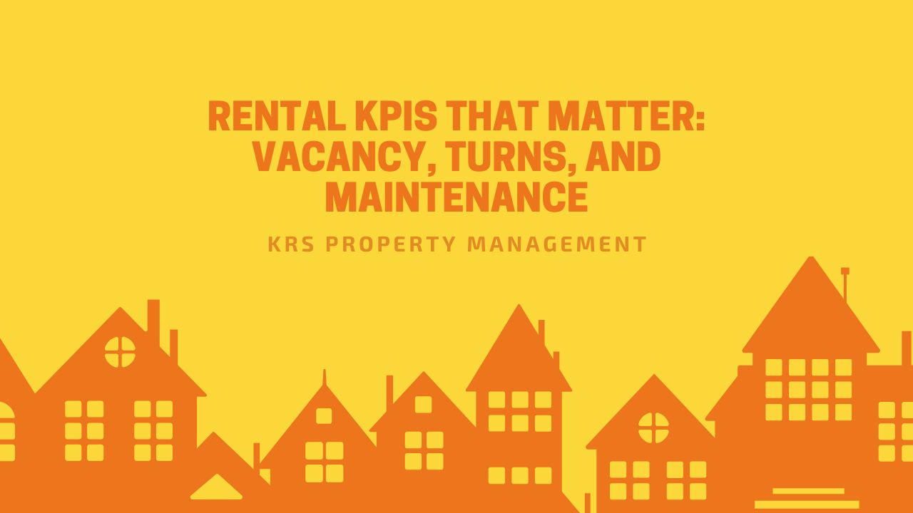 Rental KPIs That Matter: Vacancy, Turns, and Maintenance